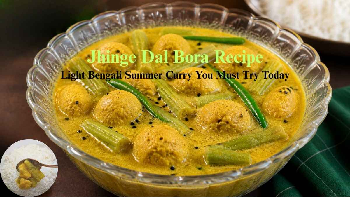 Jhinge Dal Bora Recipe Light Bengali Summer Curry You Must Try Today